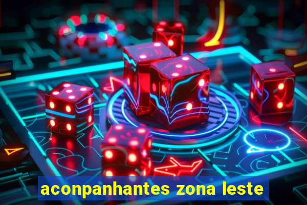 aconpanhantes zona leste