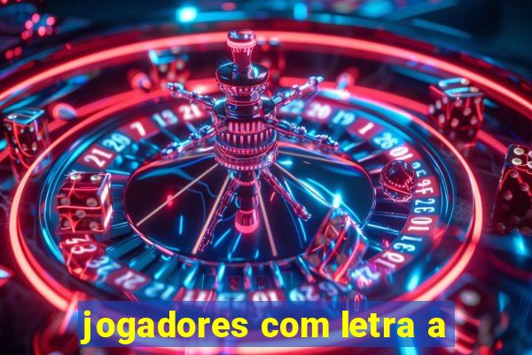 jogadores com letra a