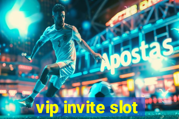 vip invite slot