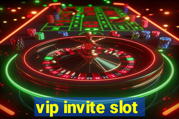 vip invite slot