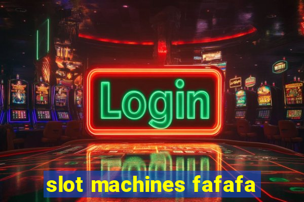 slot machines fafafa