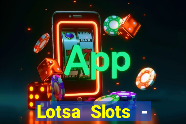 Lotsa Slots - Jogos de cassino