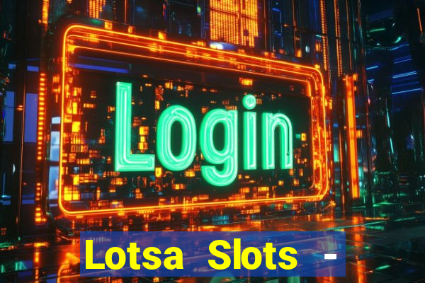 Lotsa Slots - Jogos de cassino