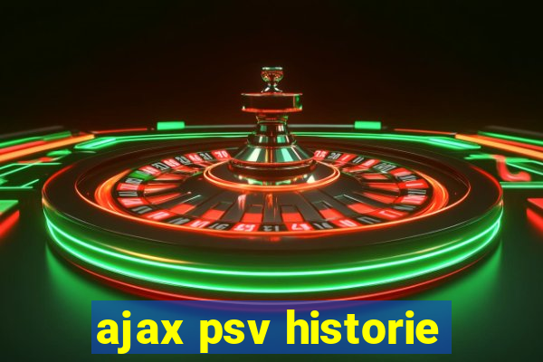 ajax psv historie