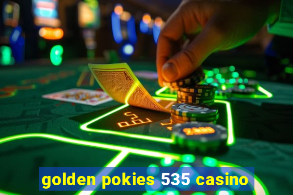 golden pokies 535 casino