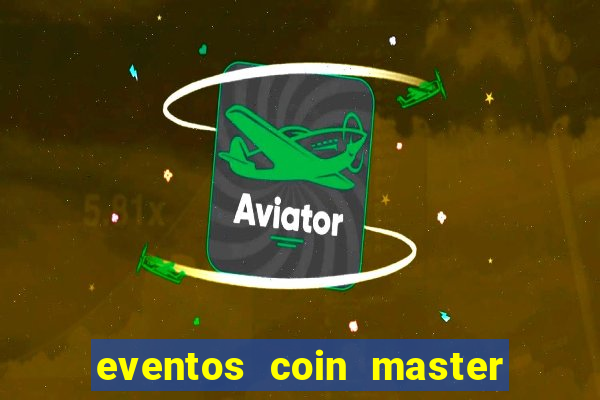 eventos coin master horário 2024