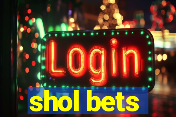 shol bets