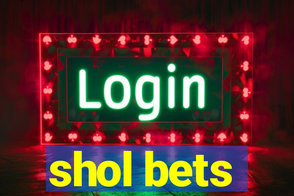 shol bets