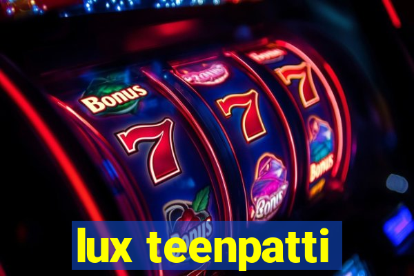 lux teenpatti