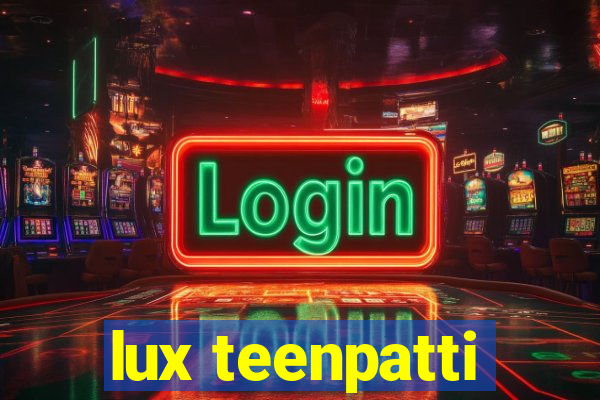 lux teenpatti