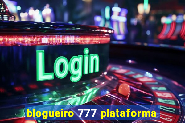 blogueiro 777 plataforma