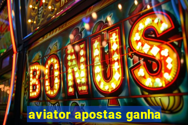 aviator apostas ganha