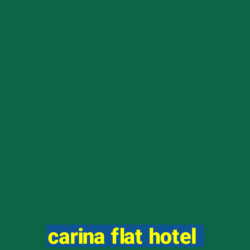 carina flat hotel