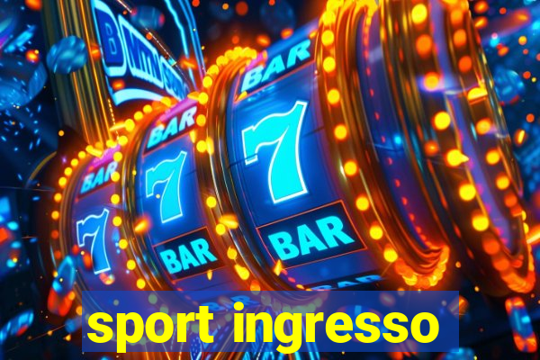 sport ingresso