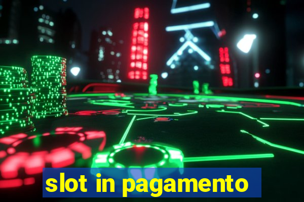 slot in pagamento