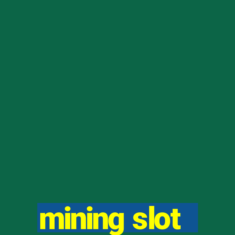 mining slot