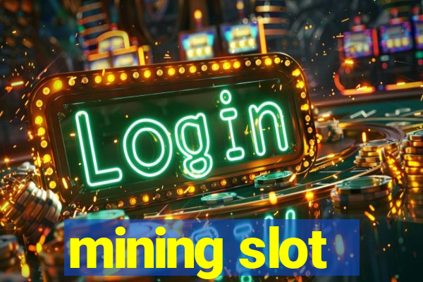 mining slot