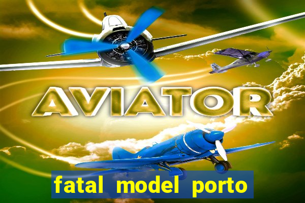 fatal model porto nacional to