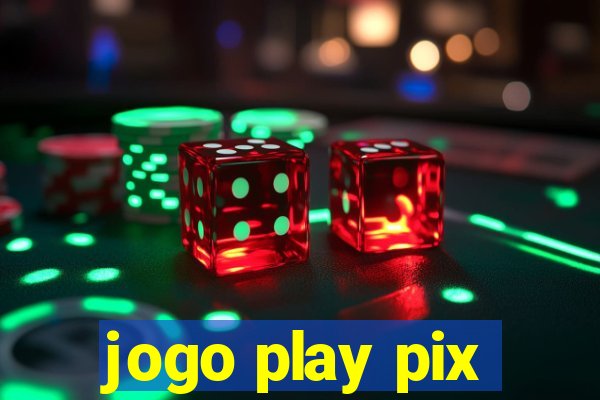 jogo play pix