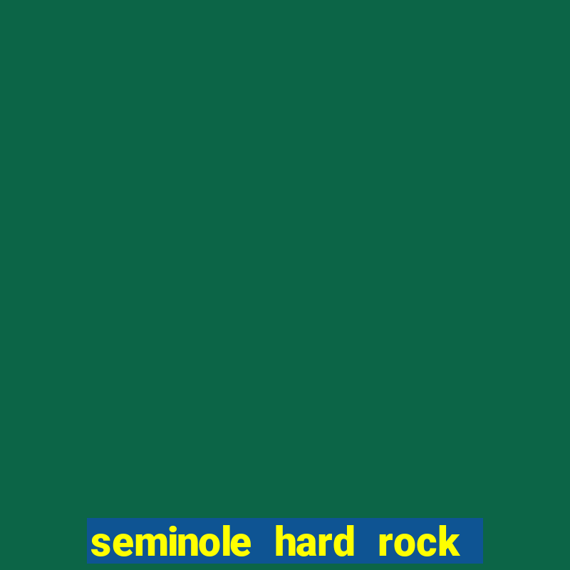 seminole hard rock hotel & casino hollywood