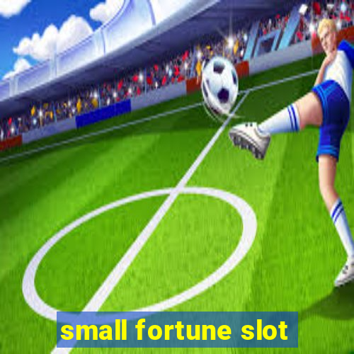 small fortune slot