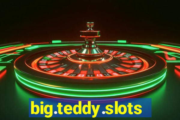 big.teddy.slots