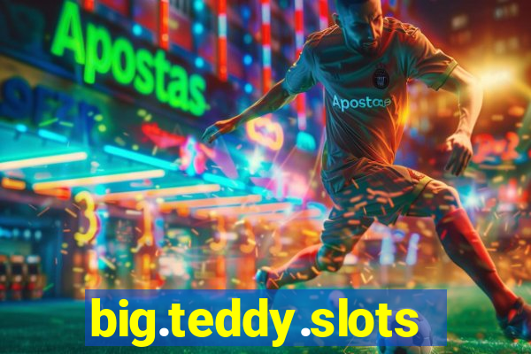 big.teddy.slots