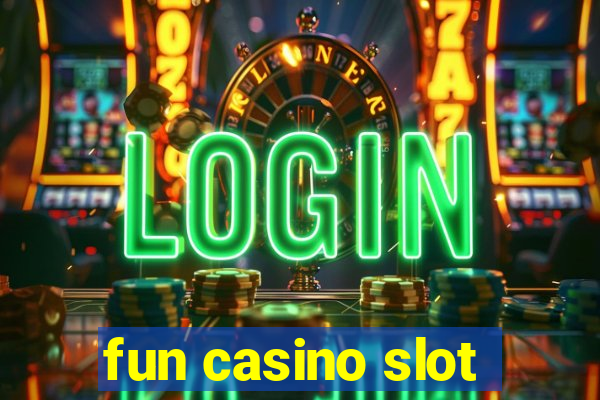 fun casino slot