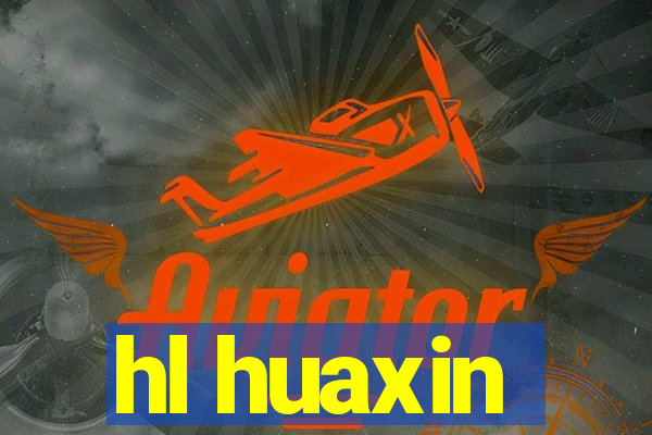 hl huaxin