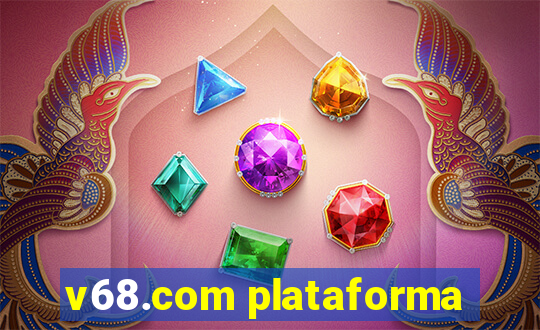 v68.com plataforma