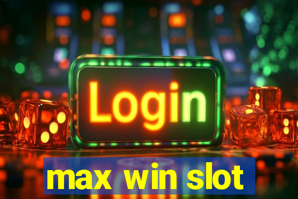 max win slot