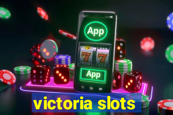 victoria slots