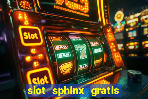 slot sphinx gratis senza registrazione