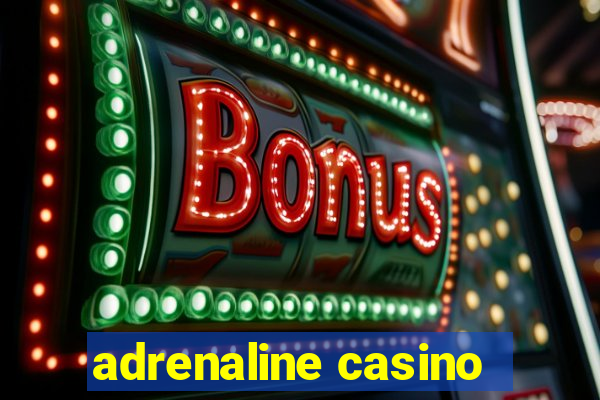 adrenaline casino