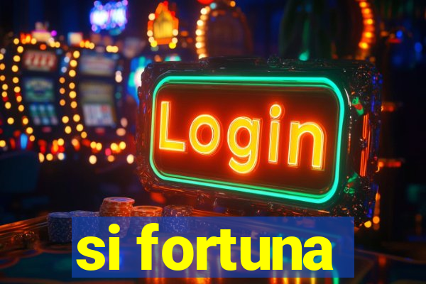 si fortuna