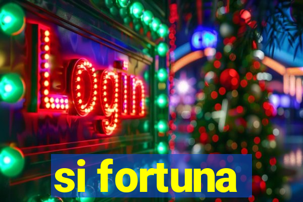 si fortuna