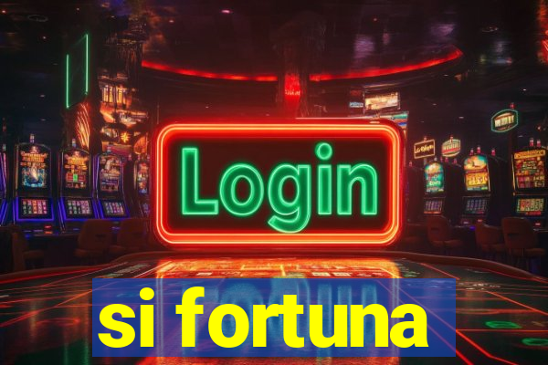 si fortuna