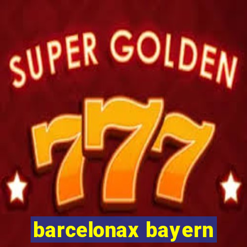 barcelonax bayern