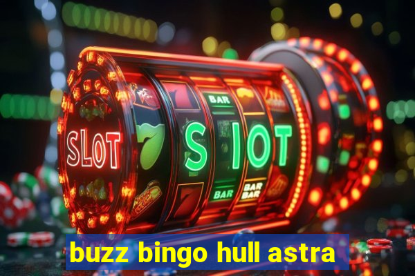 buzz bingo hull astra