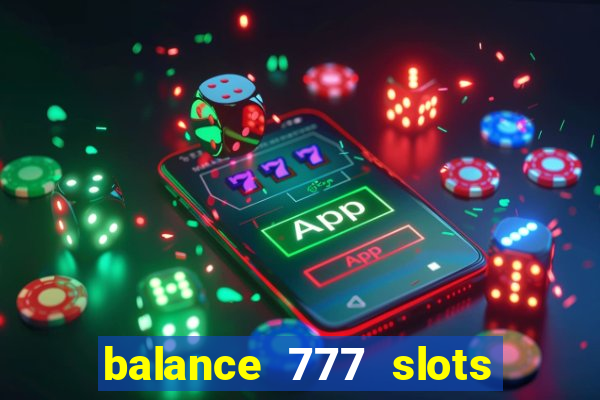 balance 777 slots é confiável