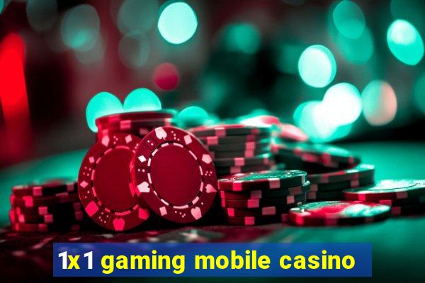 1x1 gaming mobile casino