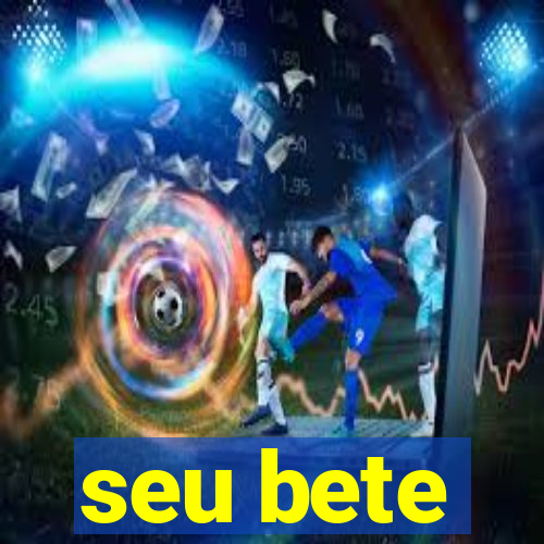 seu bete