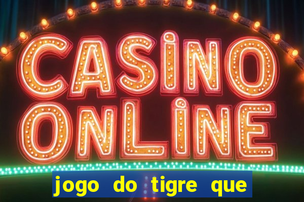 jogo do tigre que paga na hora