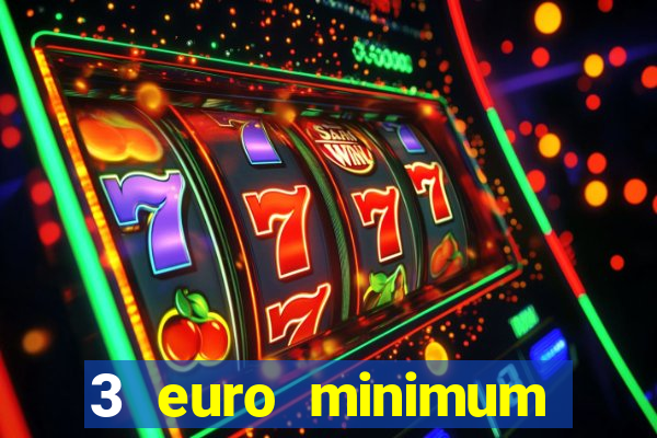 3 euro minimum deposit casino