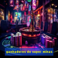 ganhadores do super minas