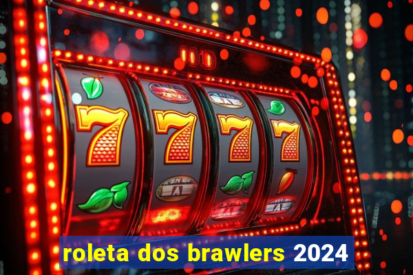 roleta dos brawlers 2024