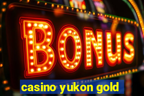 casino yukon gold