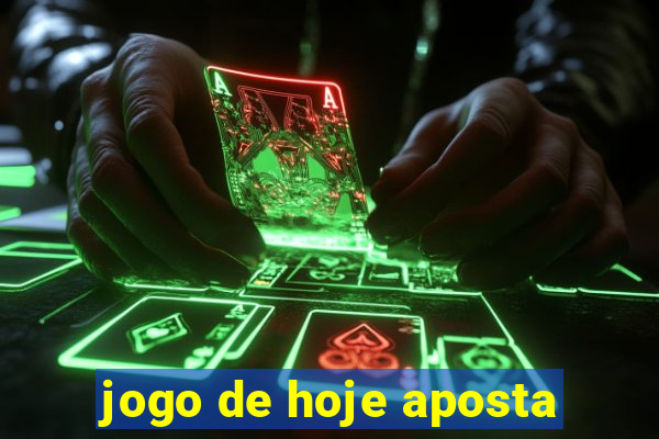 jogo de hoje aposta