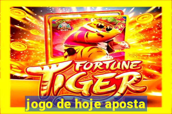 jogo de hoje aposta