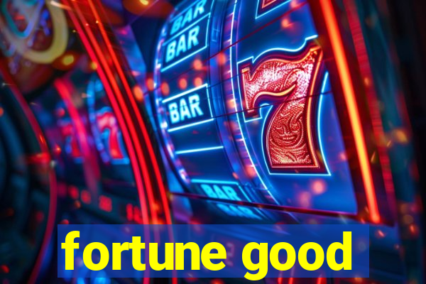 fortune good